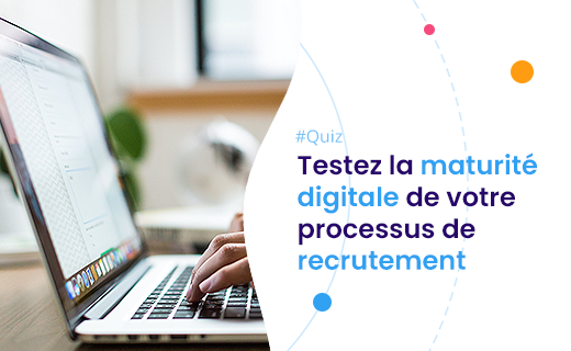 Quiz maturité digitale de votre processus de recrutement